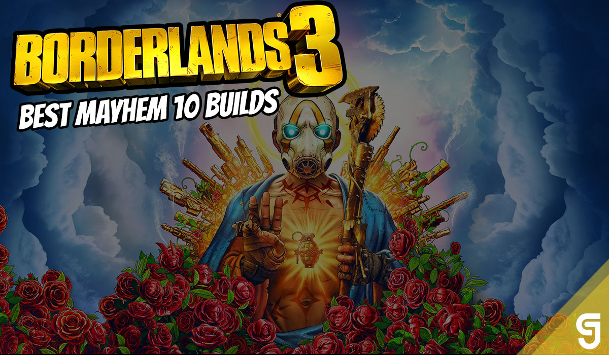 Best Borderlands 3 Mayhem 10 Builds