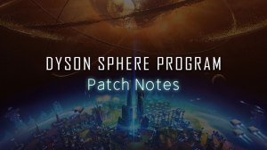 Dyson Sphere Program August 23 Patch Notes
