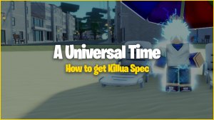 How to get Killua Spec in A Universal Time (AUT)
