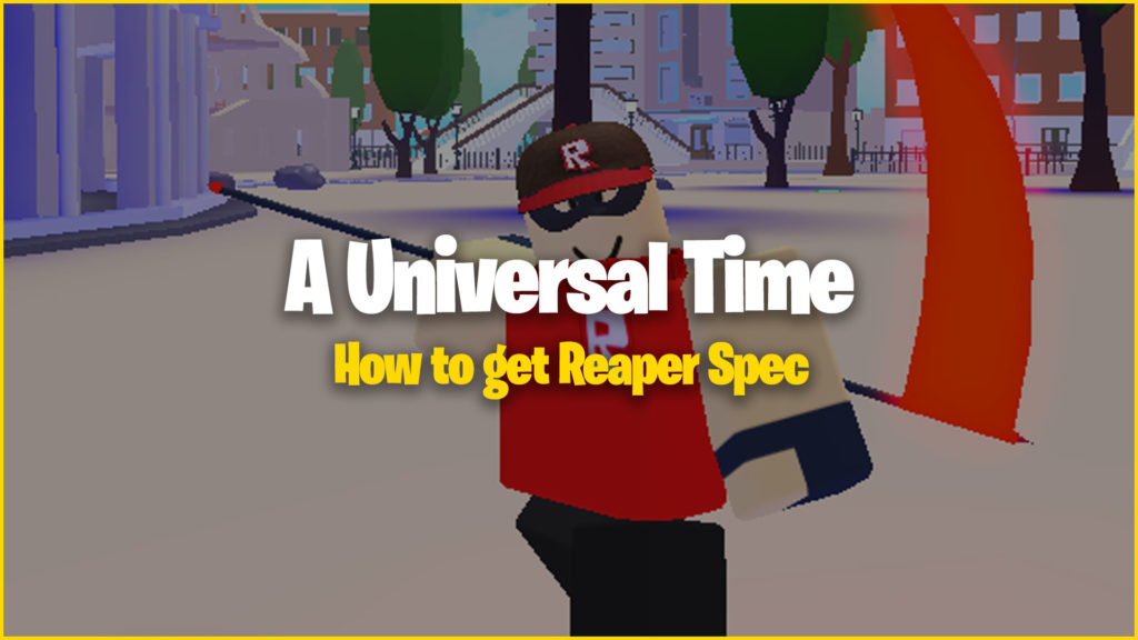 How to get the Reaper Spec in A Universal Time (AUT)