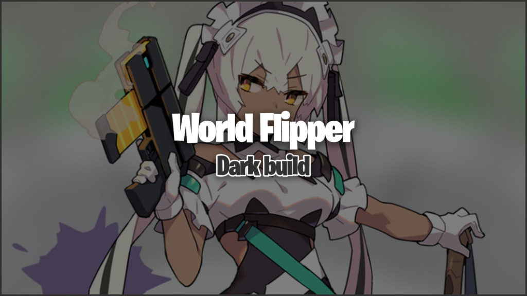 World Flipper Dark builds and team comps