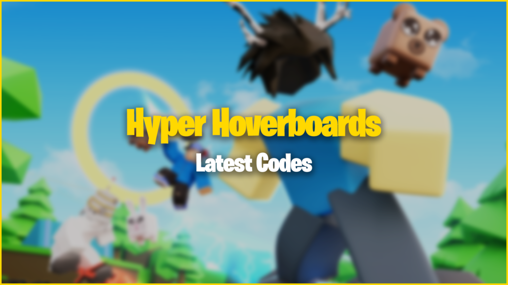 Hyper Hoverboards Codes - Try Hard Guides