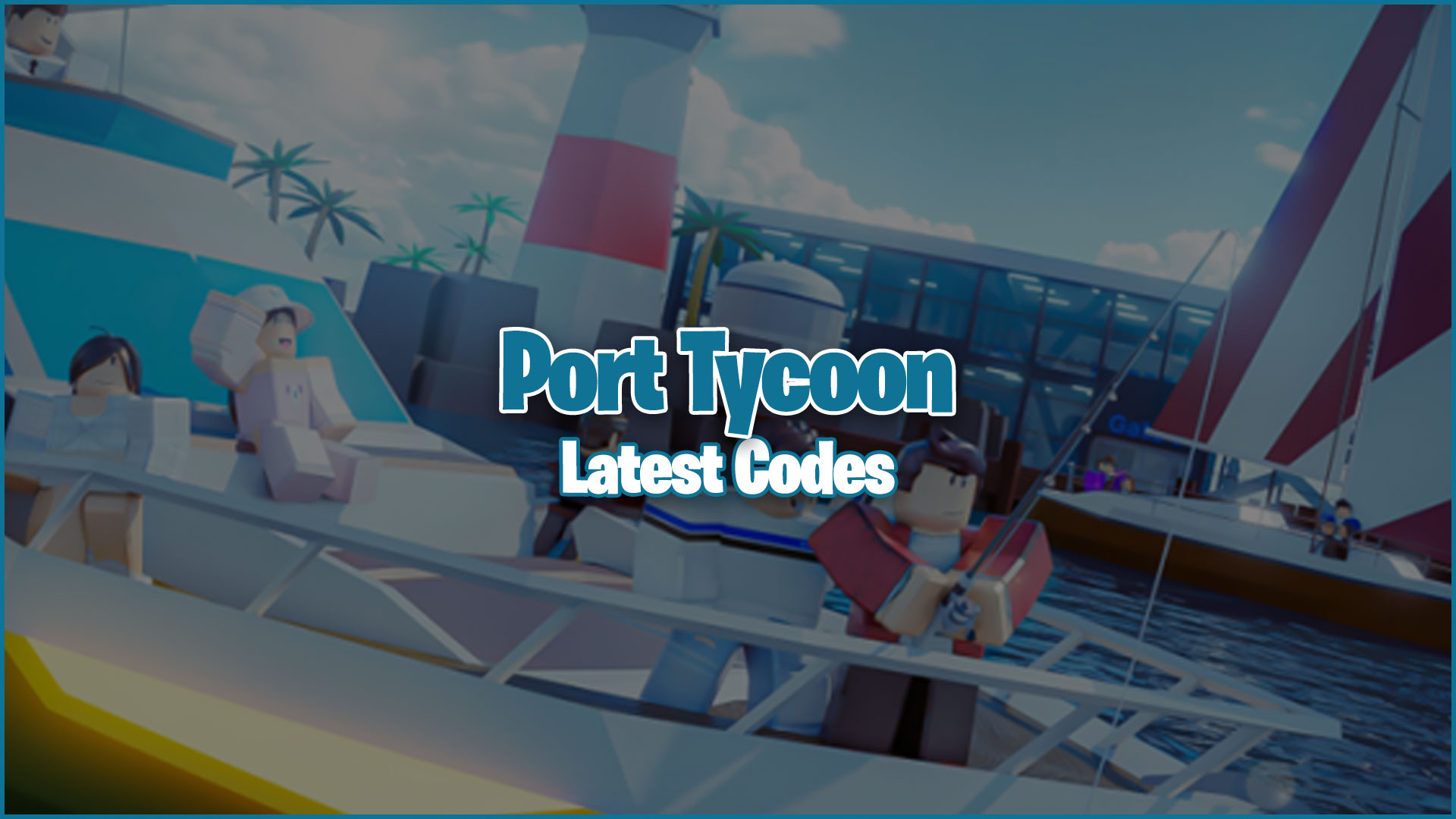 Port Tycoon Codes (March 2024) Gamer Journalist