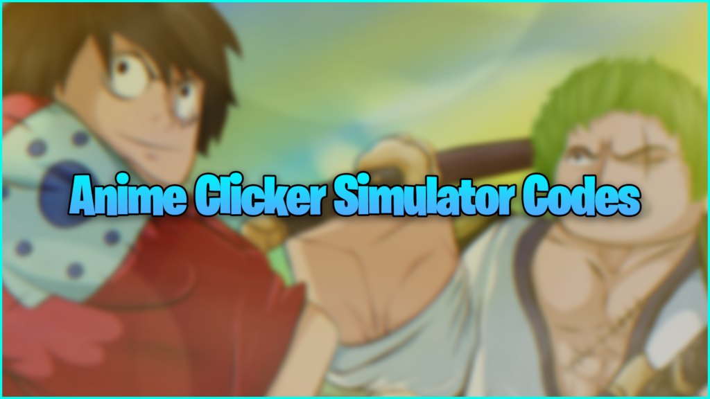 Anime Clicker Simulator Codes