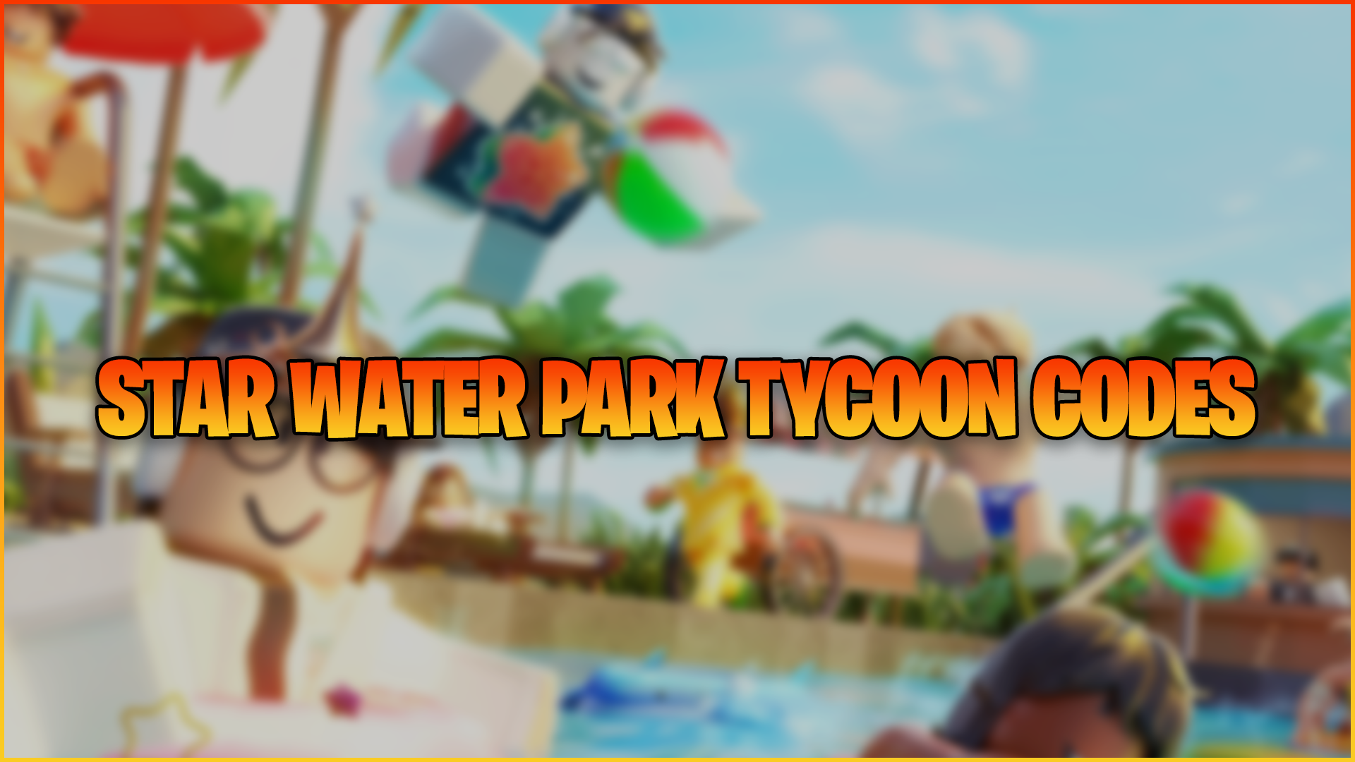 Star Water Park Tycoon Codes (April 2024) Gamer Journalist
