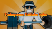 Destroyerman Simulator Codes September 2023 Gamer Journalist