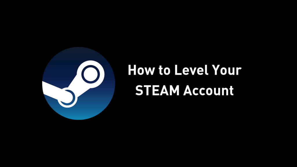 How to Level Your Steam Account