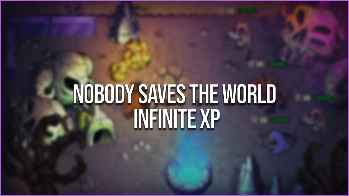 Infinite XP Nobody Saves the World