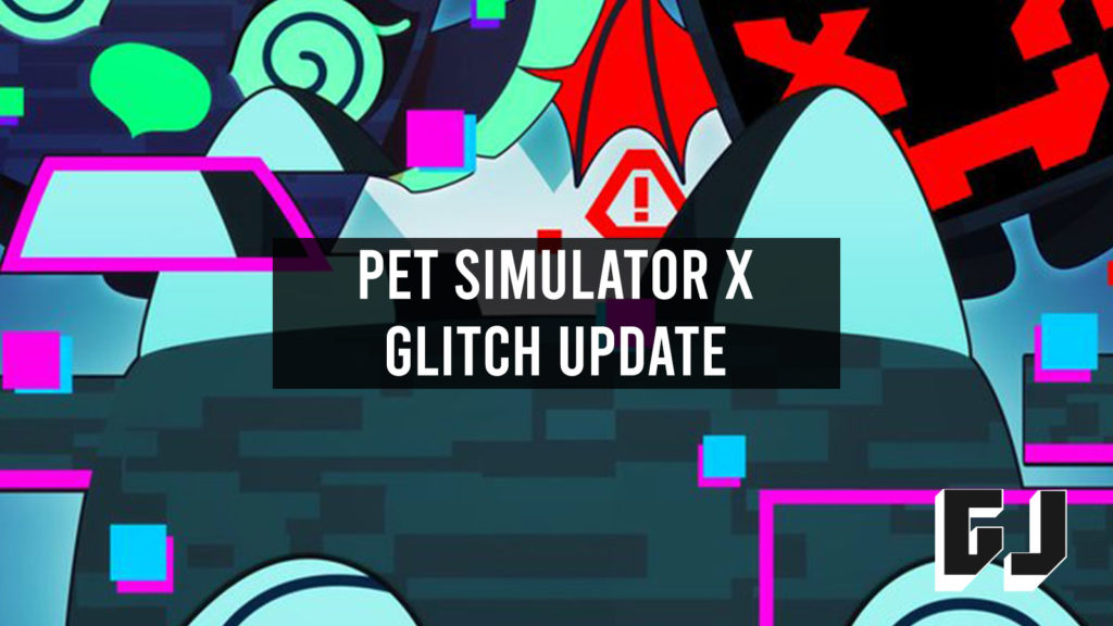 Pet Simulator X Glitch Update