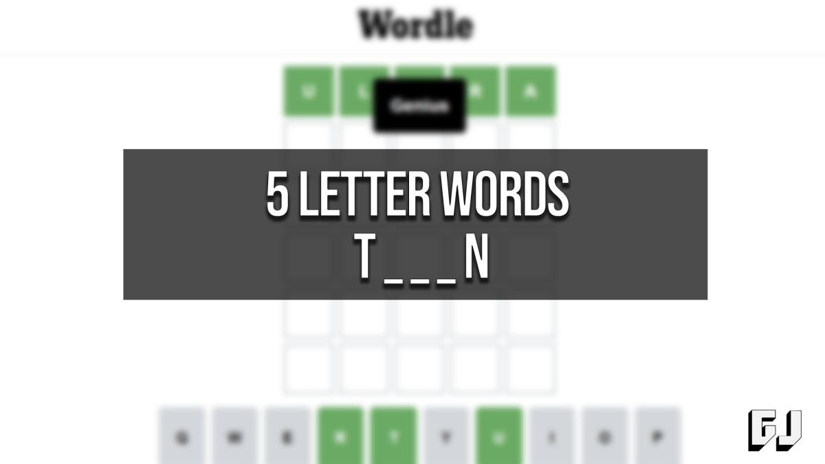 5 letter word start with t and end with n