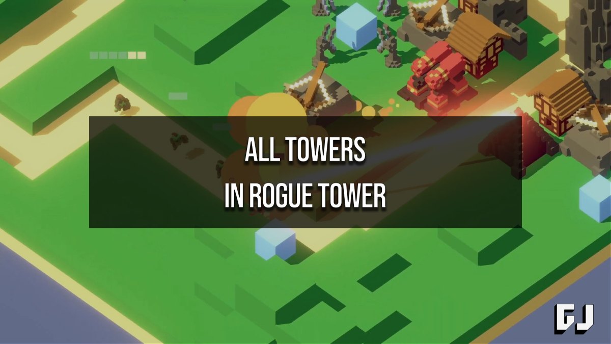 All Towers in Rogue Tower