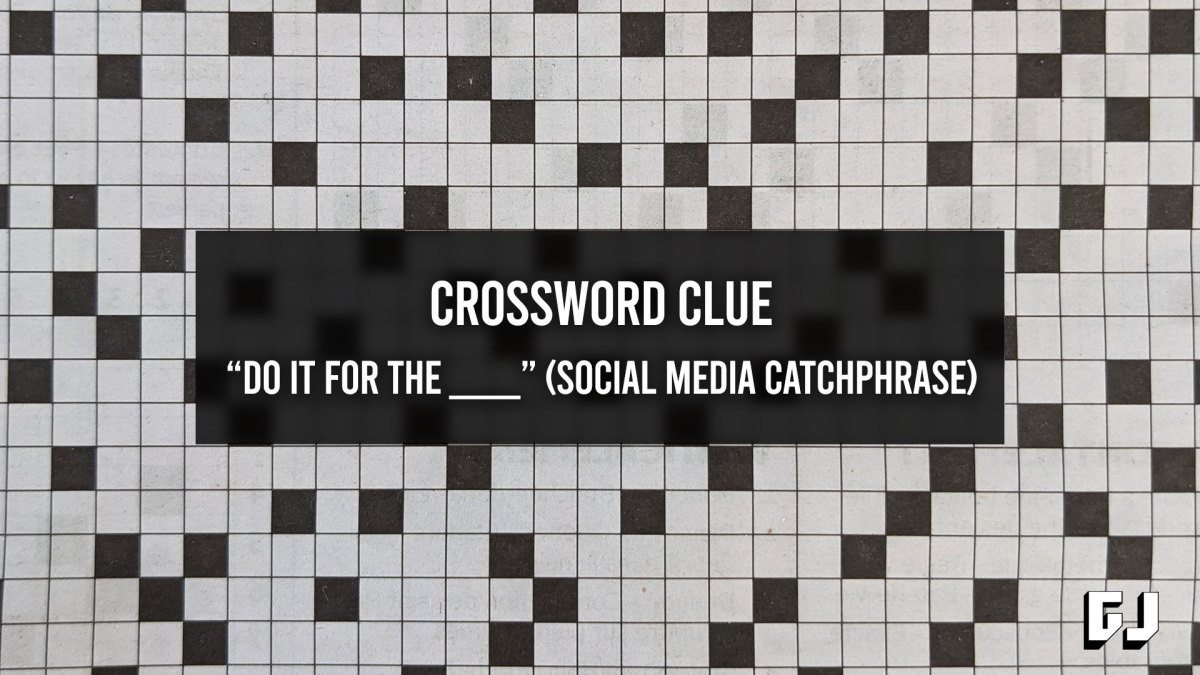 Do It For The ____ Crossword Clue