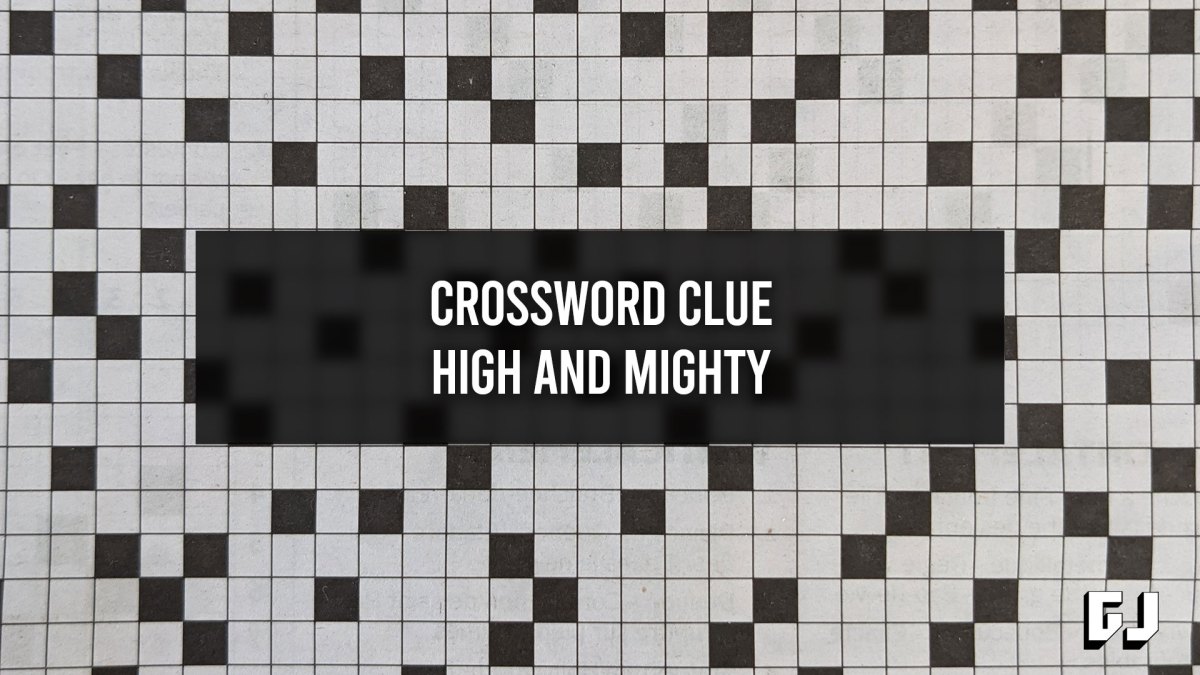 Crossword Clue - High And Mighty