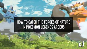 How to Catch the Forces of Nature in Pokemon Legends Arceus