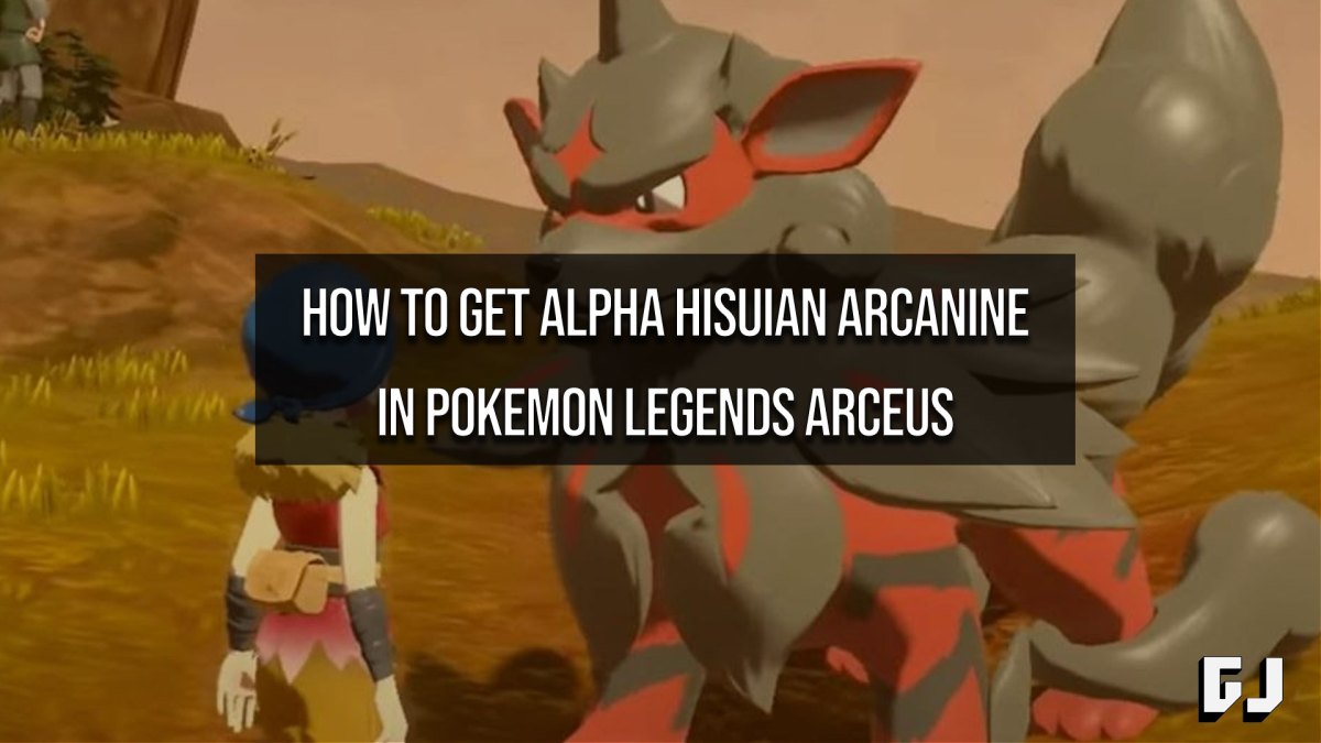 How to Get Alpha Hisuian Arcanine in Pokemon Legends Arceus