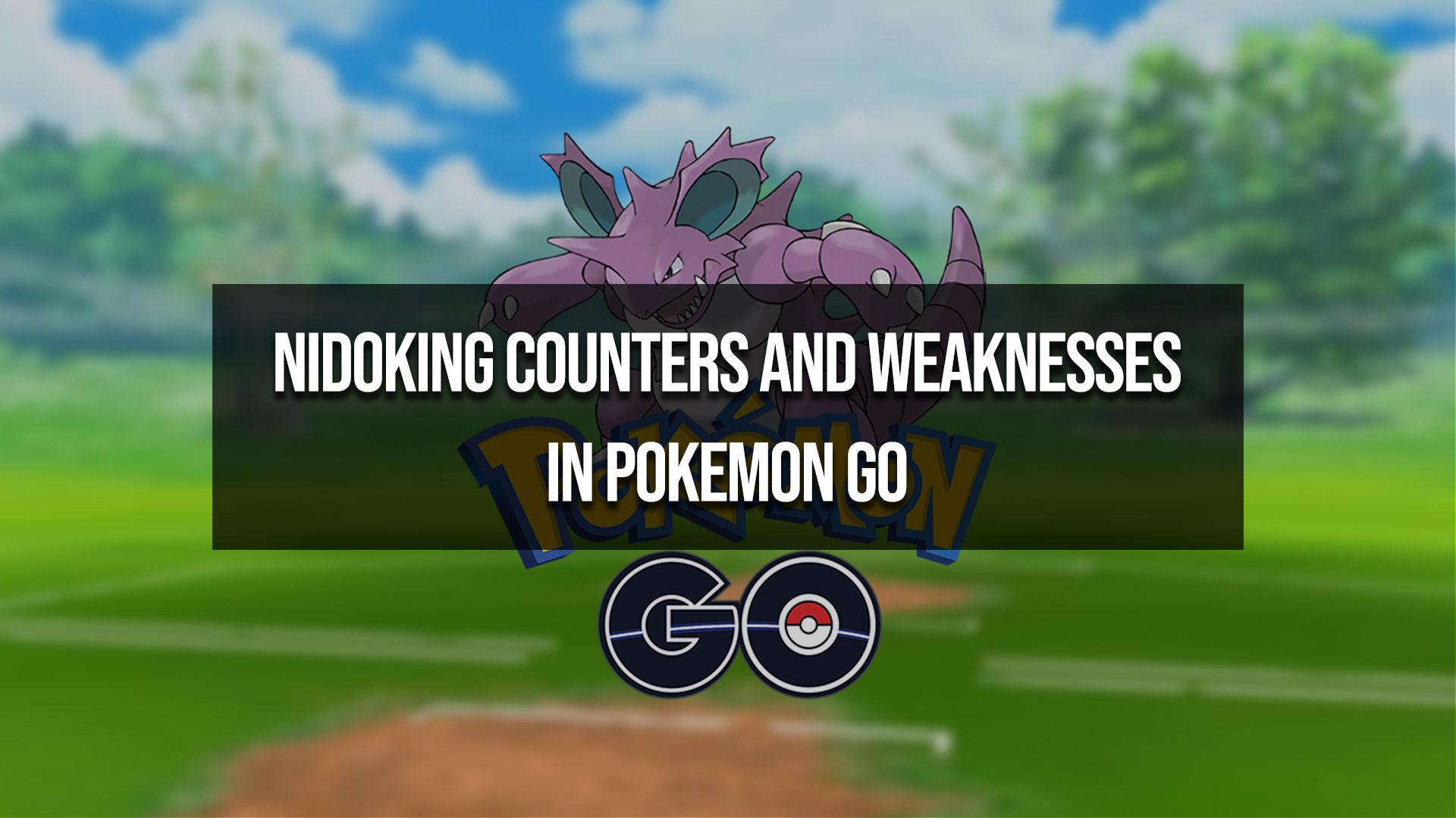 Nidoking Weaknesses and Raid Counters in Pokemon GO