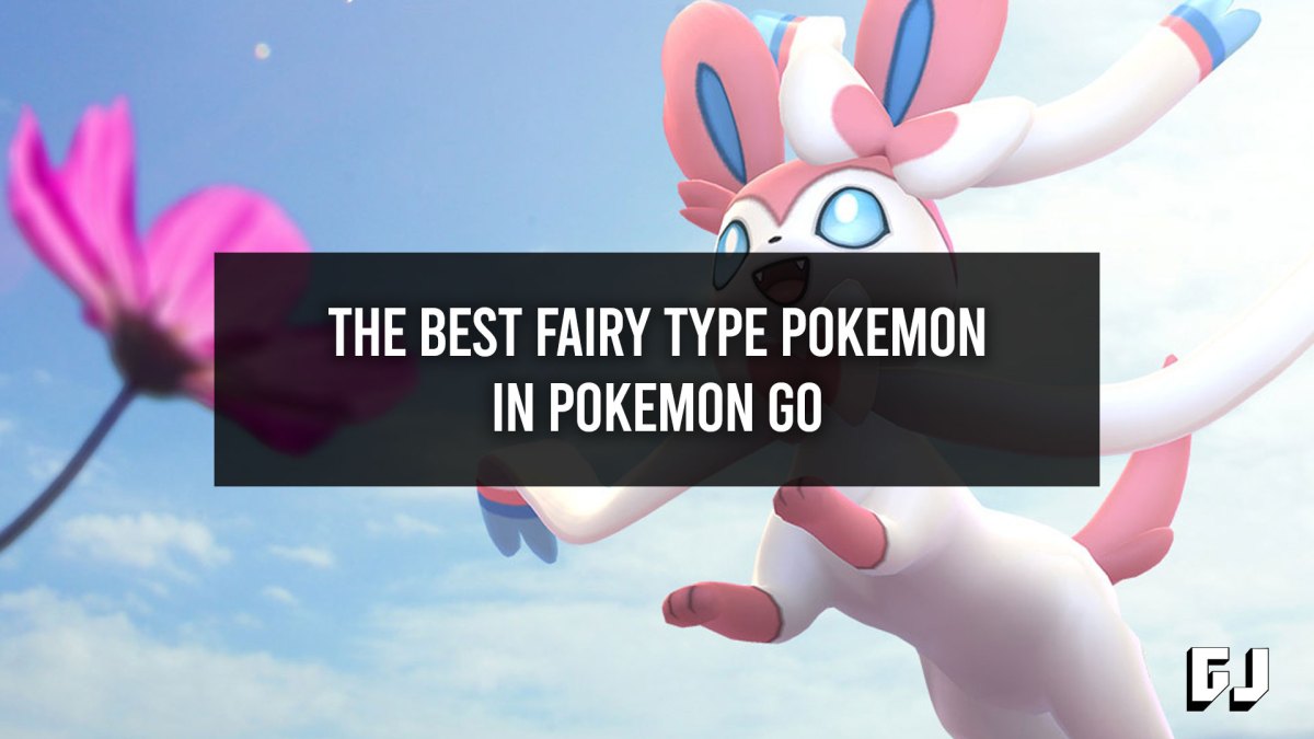 What is the Best Fairy Type Pokemon in Pokemon GO?