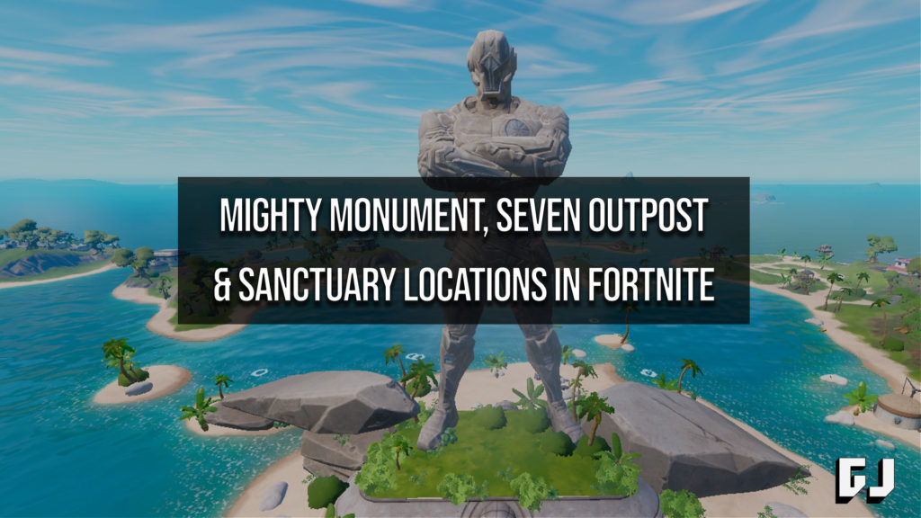 Fortnite Mighty Monument, A Seven Outpost, and Sanctuary Locations