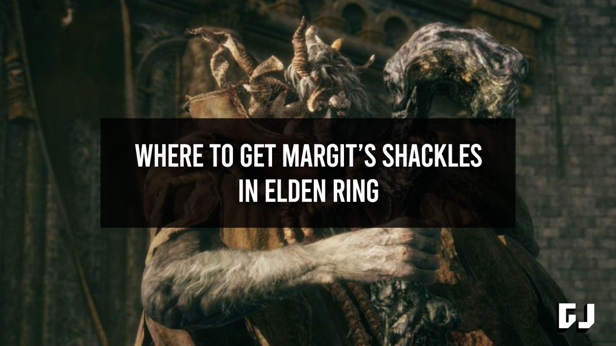 Where to Get Margit’s Shackles in Elden Ring