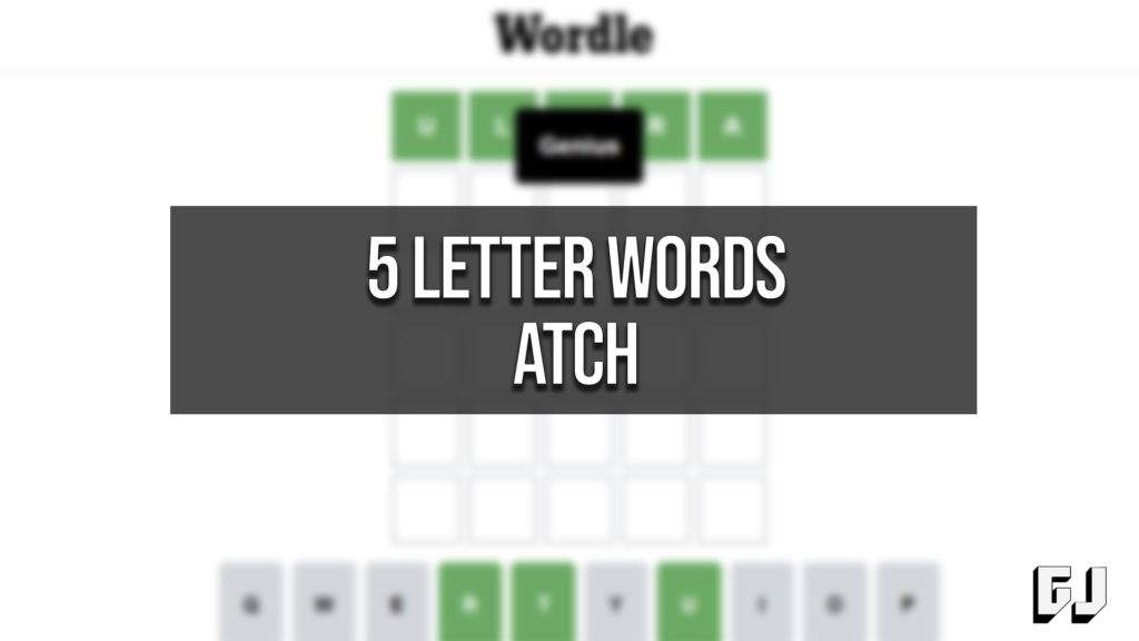 5 letter words with atch in the end