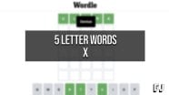 5 Letter Words With The Letter X Wordle Guides Gamer Journalist