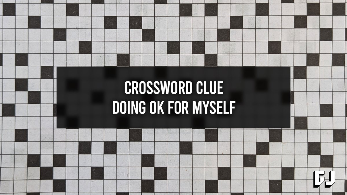 Doing OK For Myself - Crossword Clue