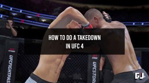 How To Do a Takedown in UFC 4