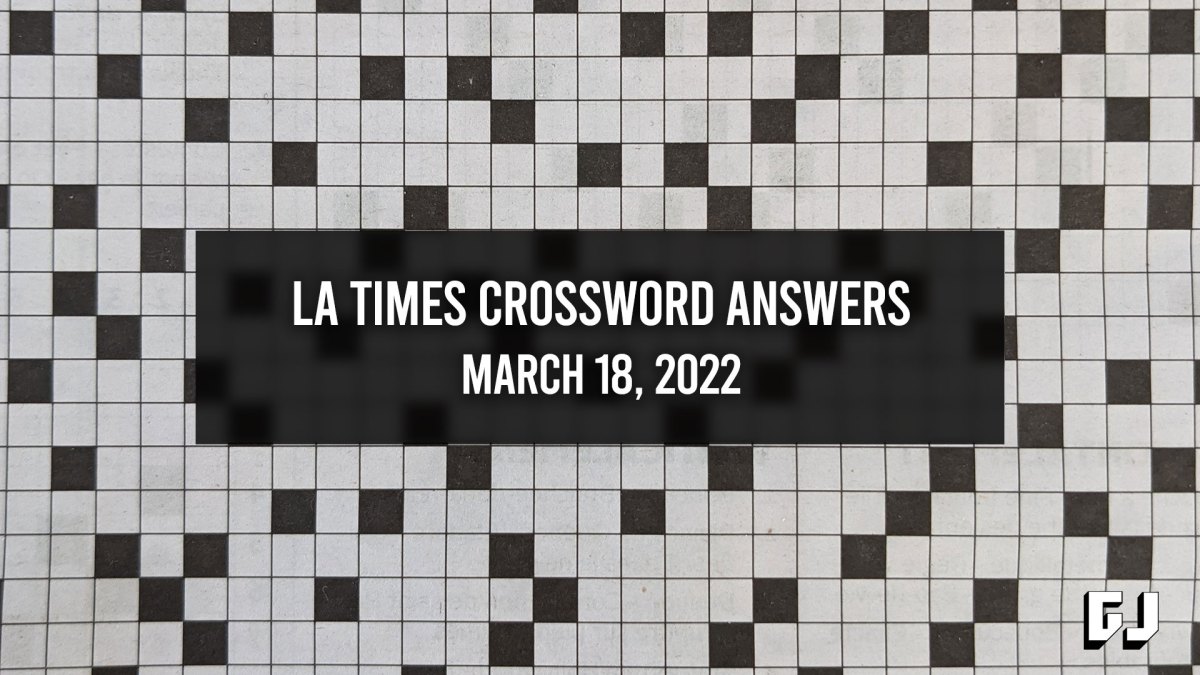 LA Times Crossword Answers for March 18, 2022