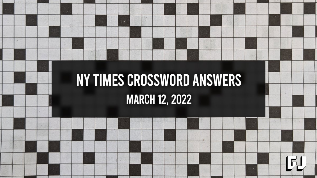 NY Times Crossword Answers (March 12, 2022)