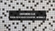 Person You ve Never Seen Before Informally Crossword Clue Person You ve Never Seen Before Informally Crossword Clue
