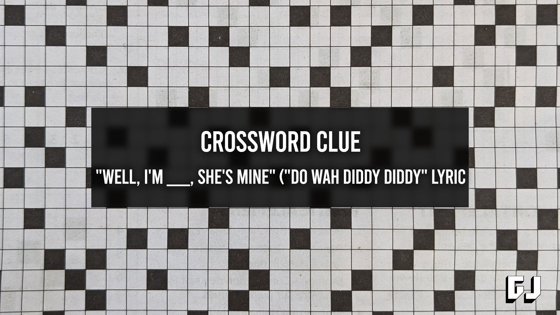 quot Well I #39 m She #39 s Mine quot ( quot Do Wah Diddy Diddy quot Lyric) Crossword Clue