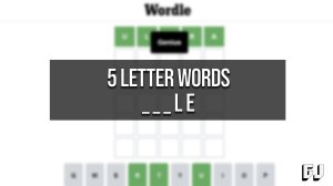 5 Letter Words Ending in LE