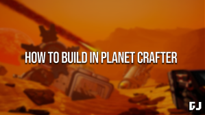 How to Build in Planet Crafter
