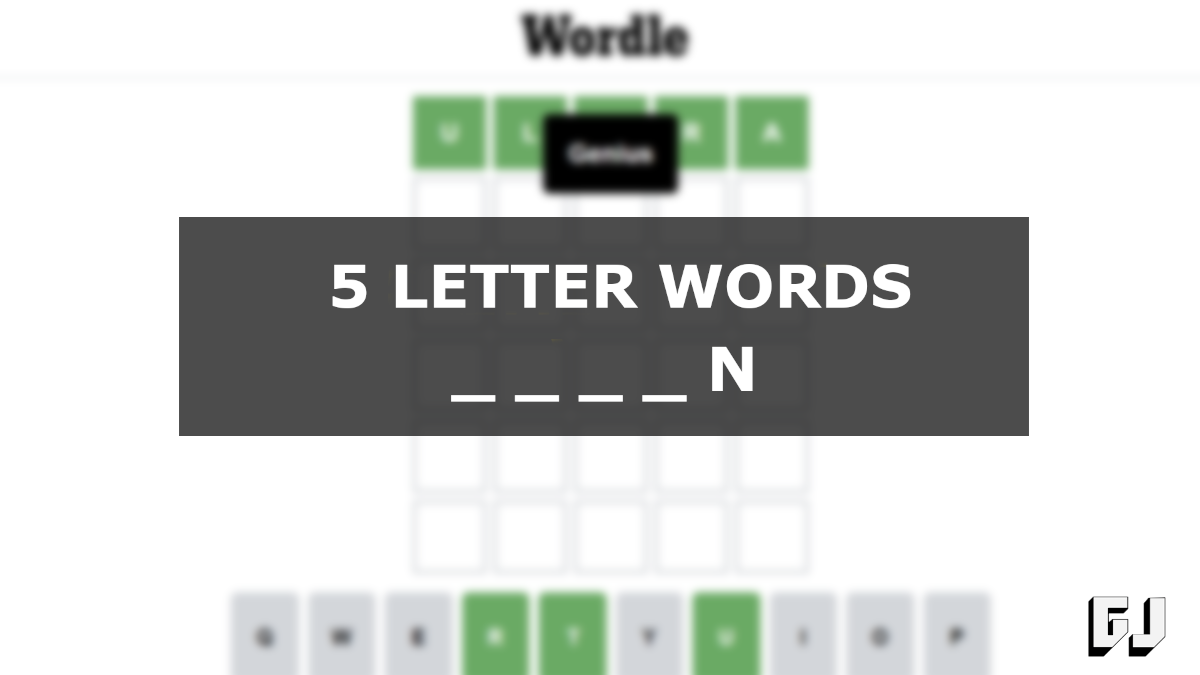 what are 5 letter words with n at the end