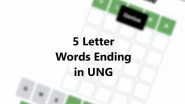 5 Letter Words Ending In UNG Wordle Guide