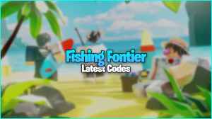 Fishing Frontier Codes