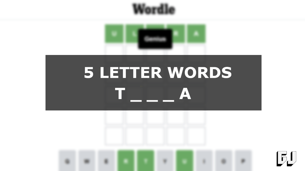5 Letter Words Starting T Ending A
