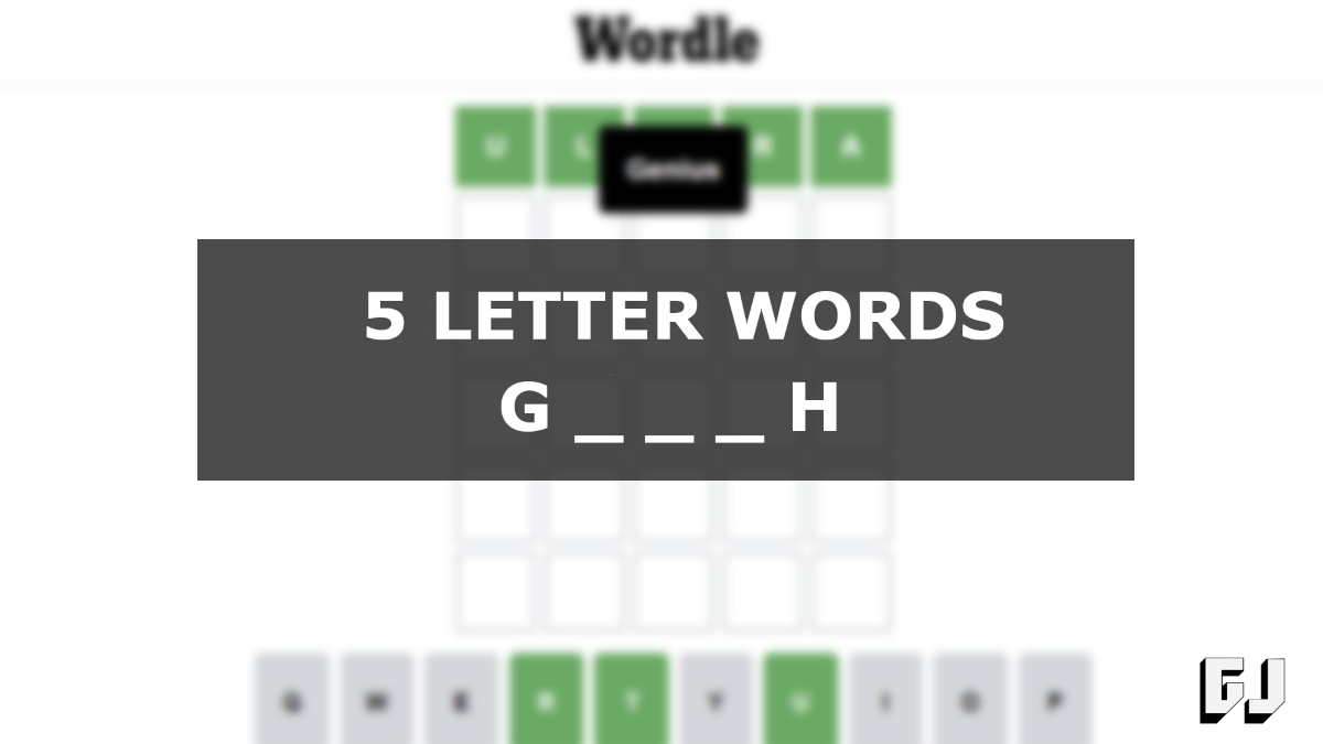 5 Letter Words Starting G Ending H