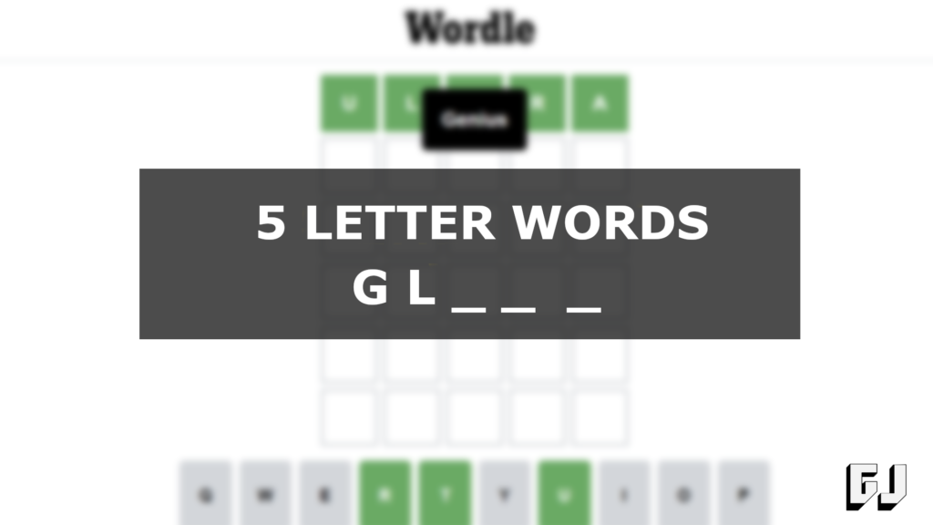 5 Letter Words Starting With GL Wordle Guides Gamer Journalist