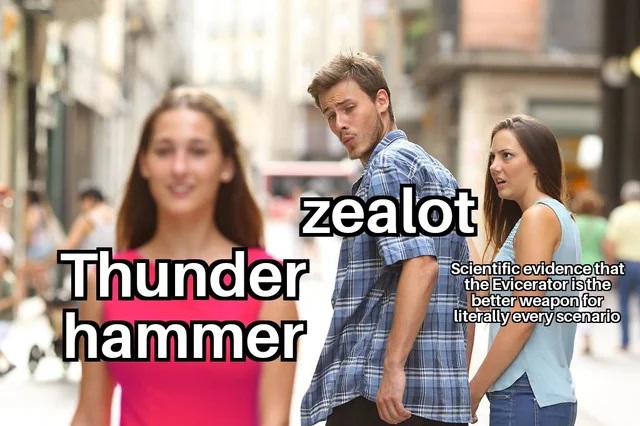 zealot and thunder hammer meme (Imparat0r)