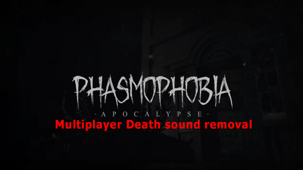 Phasmophobia Multiplayers Death Sound Removal Mod